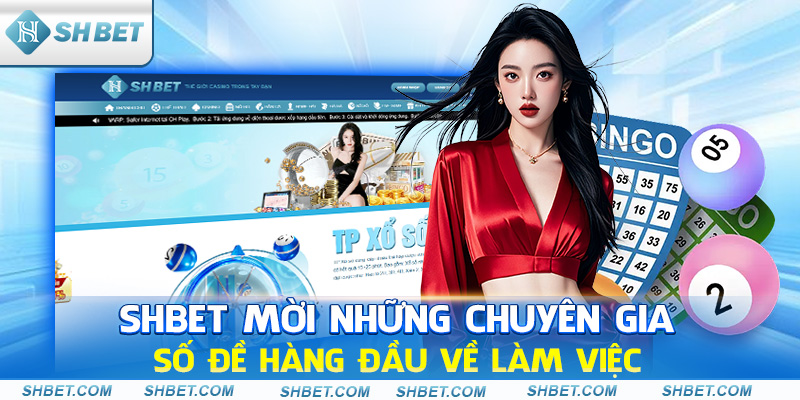 Shbet mời những chuyên gia số đề hàng đầu về làm việc